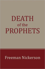 Title: Death of the Prophets, Author: Freeman Nickerson