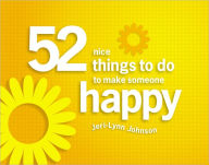 Title: 52 Nice Things to do to Make Someone Happy, Author: Jeri-Lynn Johnson