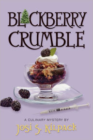 Title: Blackberry Crumble (Culinary Murder Mysteries Series #5), Author: Josi S. Kilpack