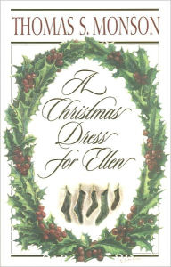 Title: A Christmas Dress for Ellen, Author: Thomas S. Monson