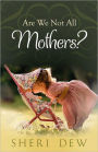 Are We Not All Mothers?