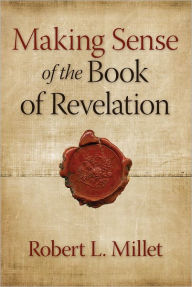 Title: Making Sense of the Book of Revelation, Author: Robert L. Millet