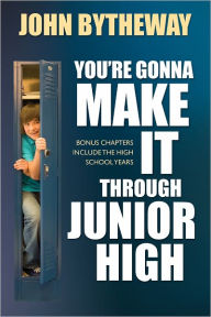 Title: You're Gonna Make It Through Junior High, Author: John Bytheway