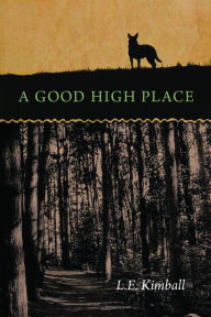 Title: A Good High Place, Author: L.E. Kimball