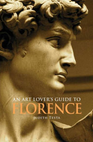 Title: An Art Lover's Guide to Florence, Author: Judith Testa