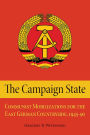 The Campaign State: Communist Mobilizations for the East German Countryside, 1945-1990