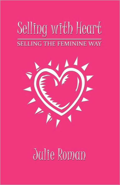 Selling with Heart: the Feminine Way