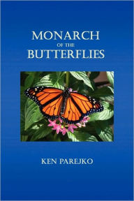 Title: Monarch of the Butterflies, Author: Ken Parejko