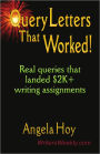 Query Letters That Worked! : Real Queries That Landed $2k+ Writing Assignments