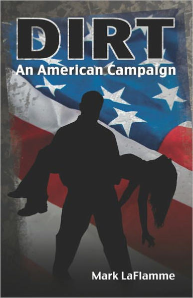 Dirt : An American Campaign