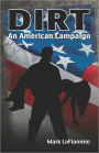 Dirt : An American Campaign