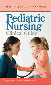 Title: Pediatric Nursing Clinical Guide, Author: Theresa Kyle