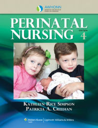 Title: AWHONN's Perinatal Nursing / Edition 4, Author: Kathleen Rice Simpson PhD