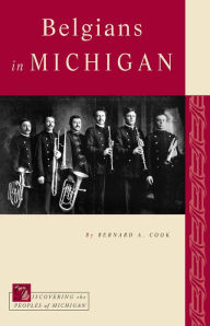 Title: Belgians in Michigan, Author: Bernard A. Cook