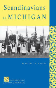 Title: Scandinavians in Michigan, Author: Jeffrey W. Hancks