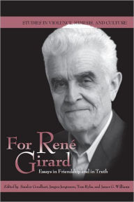 Title: For René Girard: Essays in Friendship and in Truth, Author: Sandor Goodhart