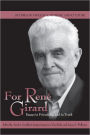 For René Girard: Essays in Friendship and in Truth