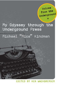 Title: My Odyssey Through the Underground Press, Author: Michael Kindman