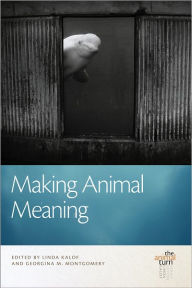 Title: Making Animal Meaning, Author: Linda Kalof