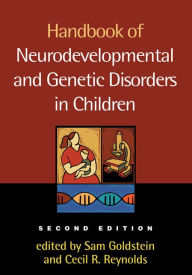 Title: Handbook of Neurodevelopmental and Genetic Disorders in Children, 2/e, Author: Sam Goldstein