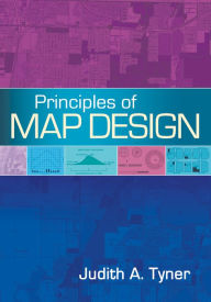 Title: Principles of Map Design, Author: Judith A. Tyner PhD