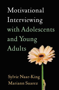 Title: Motivational Interviewing with Adolescents and Young Adults, Author: Sylvie Naar-King