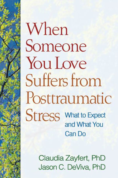 When Someone You Love Suffers from Posttraumatic Stress: What to Expect and Can Do