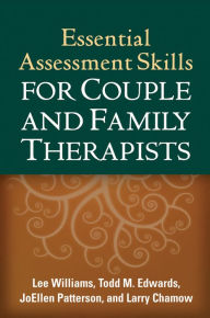 Title: Essential Assessment Skills for Couple and Family Therapists, Author: Lee Williams PhD