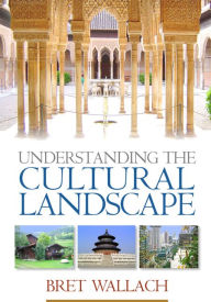 Title: Understanding the Cultural Landscape, Author: Bret Wallach PhD