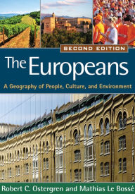 Title: The Europeans: A Geography of People, Culture, and Environment / Edition 2, Author: Robert C. Ostergren