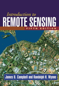 Title: Introduction to Remote Sensing, Fifth Edition / Edition 5, Author: James B. Campbell