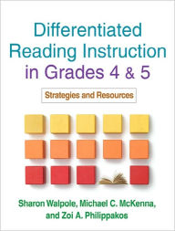 Title: Differentiated Reading Instruction in Grades 4 and 5: Strategies and Resources / Edition 1, Author: Sharon Walpole PhD