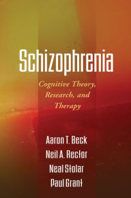 Title: Schizophrenia: Cognitive Theory, Research, and Therapy, Author: Aaron T. Beck MD