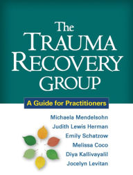 Title: The Trauma Recovery Group: A Guide for Practitioners, Author: Michaela Mendelsohn PhD