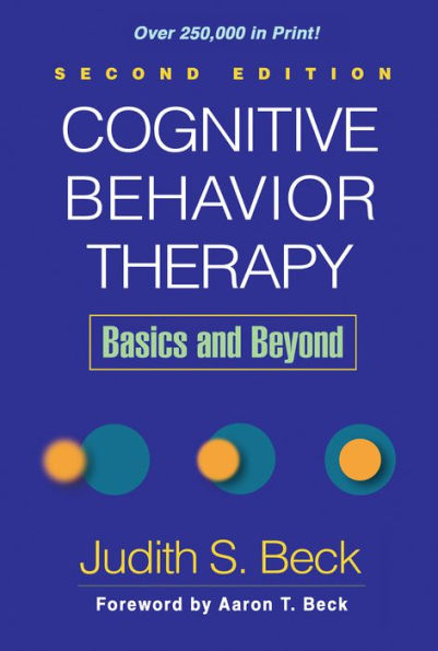 Cognitive Behavior Therapy, Second Edition: Basics and Beyond
