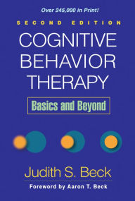 Title: Cognitive Behavior Therapy, Second Edition: Basics and Beyond, Author: Judith S. Beck