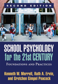 Title: School Psychology for the 21st Century, Second Edition: Foundations and Practices, Author: Kenneth W. Merrell