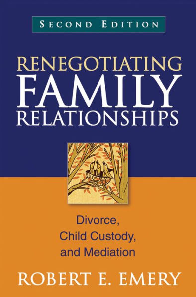 Renegotiating Family Relationships: Divorce, Child Custody, and Mediation