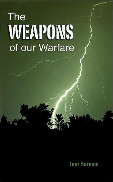 The Weapons of our Warfare by Tom Harmon, Paperback | Barnes & Noble®