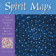 Title: Spirit Maps: Follow the Exquisite Geometry of Art and Nature Back to Your Center, Author: Joanna Arettam