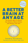 Better Brain at Any Age: The Holistic Way to Improve Your Memory, Reduce Stress, and Sharpen Your Wits (For Readers of Change Your Brain, Change Your Life and Unlimited Memory)