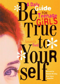 Title: Be True to Yourself: A Daily Guide for Teenage Girls, Author: Amanda Ford
