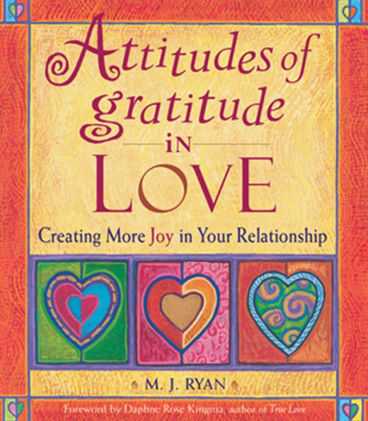 Attitudes of Gratitude in Love: Creating More Joy in Your Relationship