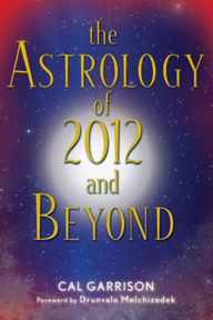 Title: Astrology of 2012 and Beyond, Author: Cal Garrison