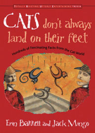 Title: Cats Don't Always Land on Their Feet: Hundreds of Fascinating Facts from the Cat World, Author: Erin Barrett