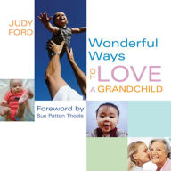 Title: Wonderful Ways to Love a Grandchild, Author: Judy Ford