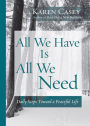 All We Have Is All We Need: Daily Steps Toward a Peaceful Life