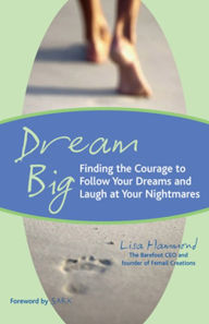 Title: Dream Big: Finding the Courage to Follow Your Dreams and Laugh at Your Nightmares, Author: Lisa Hammond