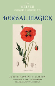 Title: The Weiser Concise Guide to Herbal Magick, Author: Judith Hawkins-Tillerson