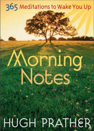 Title: Morning Notes: 365 Meditations to Wake You Up, Author: Hugh Prather